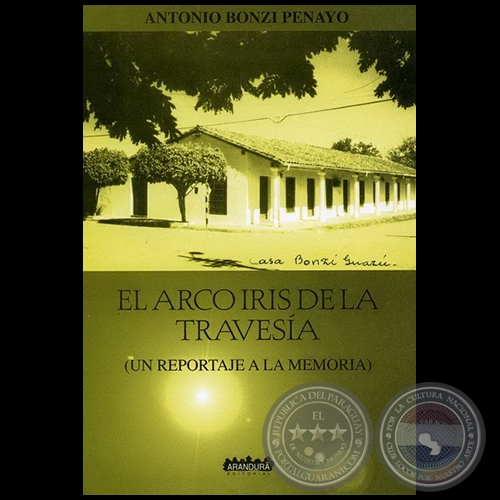 EL ARCO IRIS DE LA TRAVESA (UN REPORTAJE A LA MEMORIA) - Autor: ANTONIO BONZI PENAYO - Ao 2005